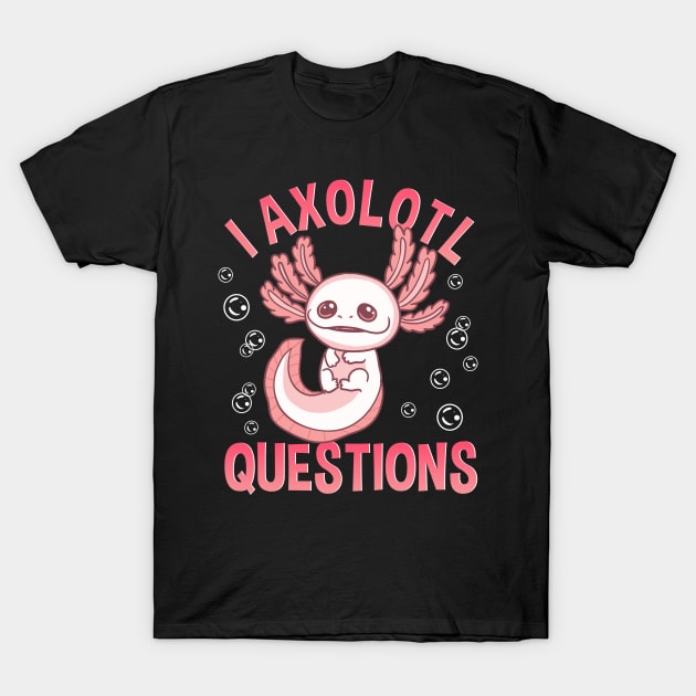 Cute & Funny I Axolotl Questions Walking Fish T-Shirt by theperfectpresents